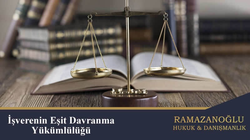 İş Verenin Eşit Davranma Yükümlülüğü