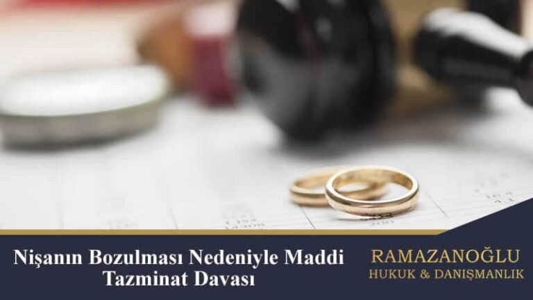 Nişanın Bozulması Nedeniyle Maddi Tazminat Davası