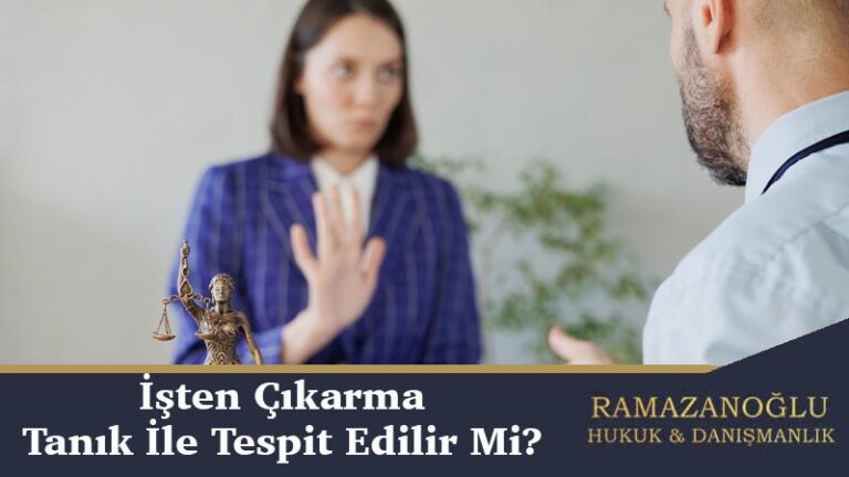 İşten Çıkarma Tanık İle Tespit Edilir Mi?