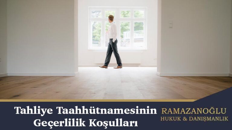 Tahliye Taahhütnamesinin Geçerlilik Koşulları Nedir?