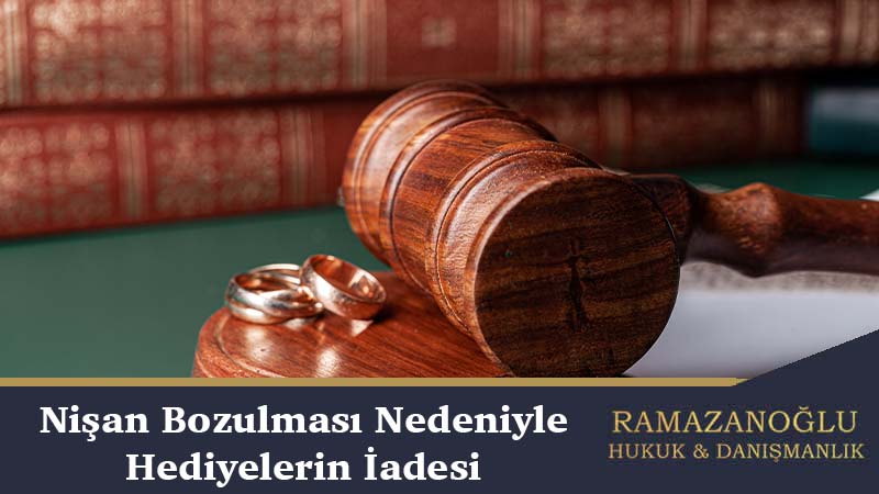 Nişanın Bozulması Nedeniyle Hediyelerin İadesi Davası