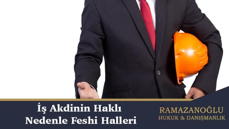 İş Akdinin Haklı Nedenle Feshi Halleri